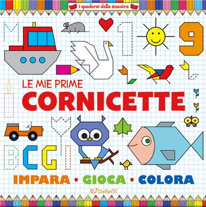 LE MIE PRIME CORNICETTE.  - ED.A COLORI - LIBRO