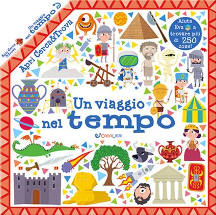 UN VIAGGIO NEL TEMPO - APRI, CERCA E TROVA - LIBRO