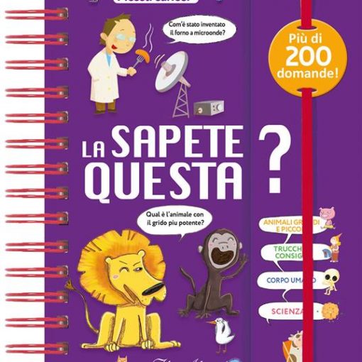 LA SAPETE QUESTA? - PICCOLI CURIOSI - LIBRO