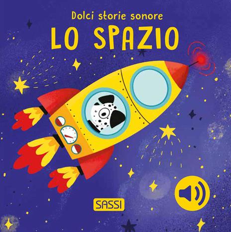 LO SPAZIO DOLCI STORIE SONORE - ED. A COLORI - LIBRO