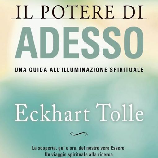 IL POTERE DI ADESSO. UNA GUIDA ALL'ILLUMINAZIONE SPIRITUALE -  LIBRO