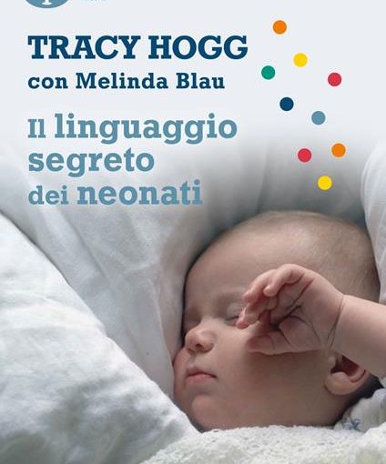IL LINGUAGGIO SEGRETO DEI NEONATI - TRACY HOGG - LIBRO