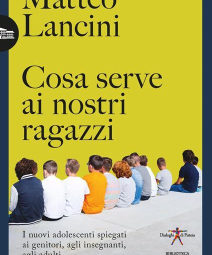 COSA SERVE AI NOSTRI RAGAZZI - MATTEO LANCINI - LIBRO