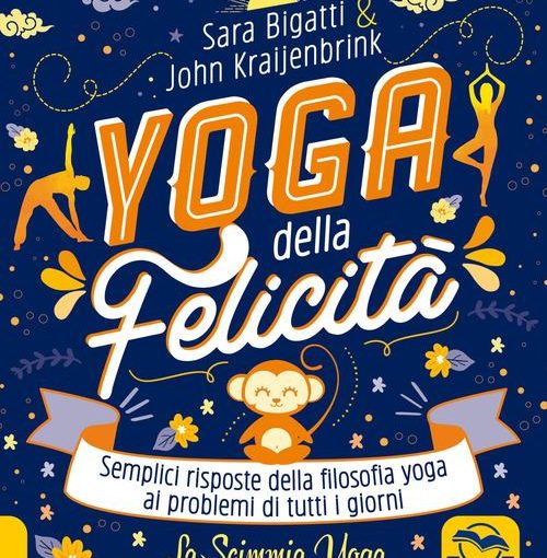 YOGA DELLA FELICITÀ - SARA BIGATTI/JOHN KRAIJENBRINK - LIBRO